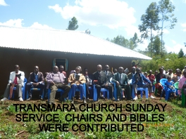 Sunday Service at Transmara Church, August, 2017, using chairs, Bibles, and song books donated by Redding Christian Fellowship. Sunday Service at Transmara Church, August, 2017, using chairs, Bibles, and song books donated by Redding Christian Fellowship.
